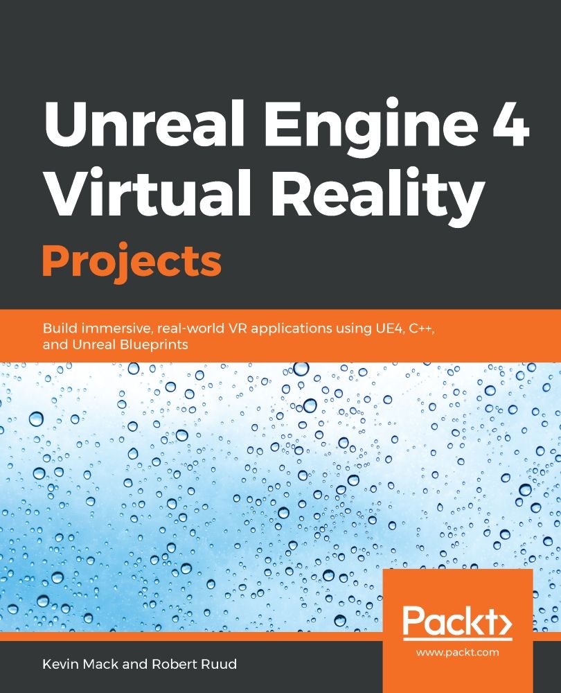 Unreal Engine 4 Virtual Reality Projects | Packt Publishing